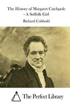 The History of Margaret Catchpole - A Suffolk Girl