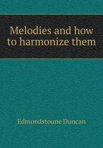 Melodies and how to harmonize them
