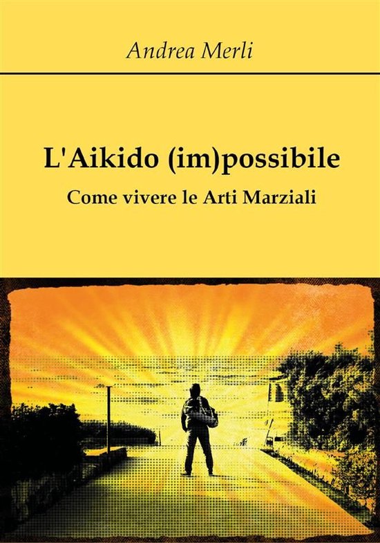 L'Aikido (im)possibile - Come vivere le Arti Marziali - cover