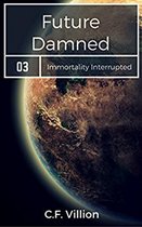 Immortality Interrupted 3 - Future Damned