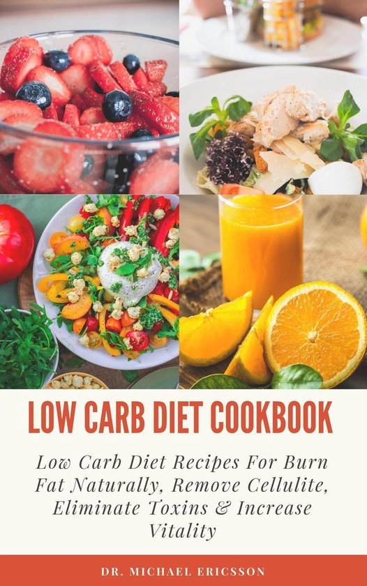 Omslag van Low Carb Diet Cookbook: Low Carb Diet Recipes For Burn Fat Naturally, Remove Cellulite, Eliminate Toxins & Increase Vitality