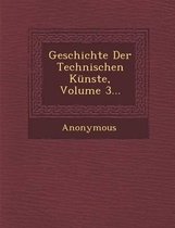 Geschichte Der Technischen Kunste, Volume 3...