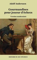 Histoire du jeu d'échecs - Gourmandises pour joueur d'échecs