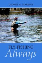 Fly Fishing Always