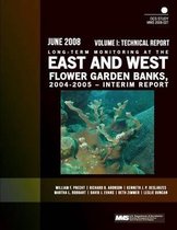 Long-Term Monitoring at the East and West Flower Garden Banks, 2004-2005 ? Interim Report Volume I