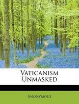 Vaticanism Unmasked