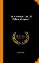 The History of the Old Palace, Croydon