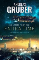 Andreas Gruber Erzählbände 6 - DIE LETZTE FAHRT DER ENORA TIME