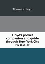 Lloyd's pocket companion and guide through New York City For 1866-67