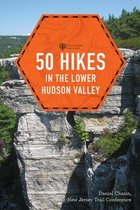 Explorer's 50 Hikes 0 - 50 Hikes in the Lower Hudson Valley (4th Edition) (Explorer's 50 Hikes)