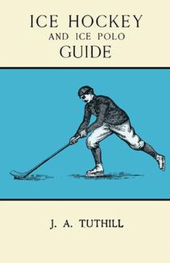 Ice Hockey and Ice Polo Guide: Containing a Complete Record  ... - cover