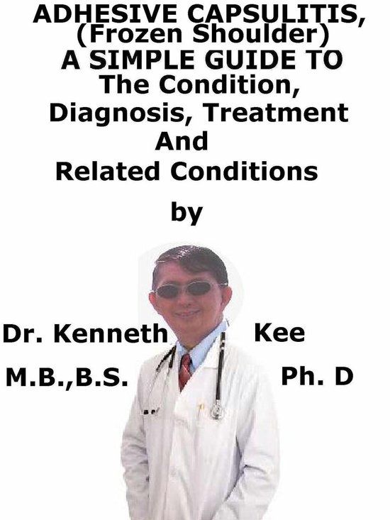 Adhesive Capsulitis, (Frozen Shoulder) A Simple Guide To The ... - cover