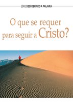 Série Descobrindo a Palavra - O Que Se Requer Para Seguir A Cristo?