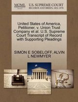 United States of America, Petitioner, V. Union Trust Company et al. U.S. Supreme Court Transcript of Record with Supporting Pleadings