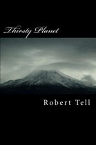 Thirsty Planet, A Novel