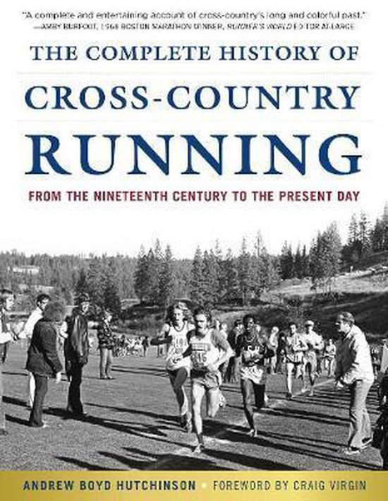 The Complete History Of Cross Country Running Andrew Boyd Hutchinson 