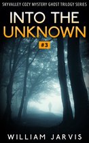 Sky Valley Cozy Mystery Ghost Trilogy Series 3 - Into The Unknown #3