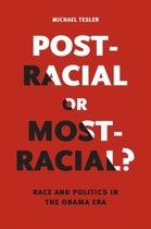 Post-Racial or Most-Racial? - Race and Politics in the Obama Era