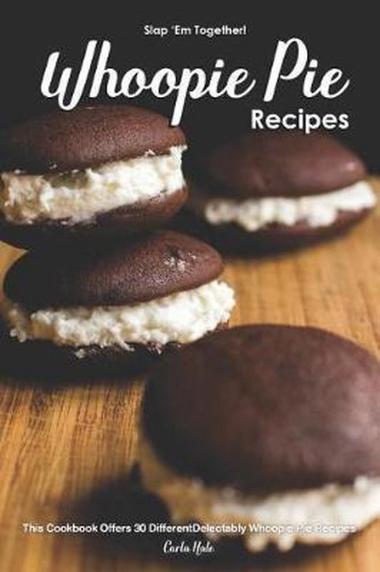 Slap 'em Together! - Whoopie Pie Recipes - cover