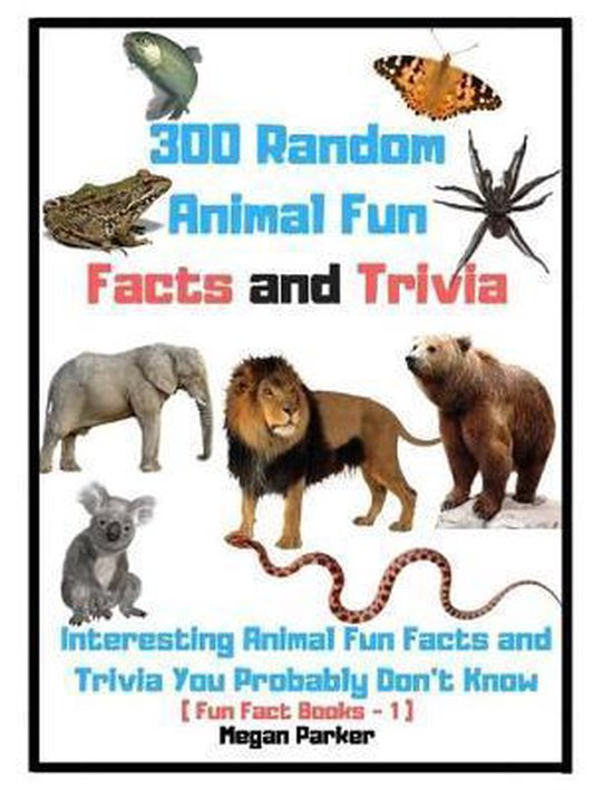 Bol Com 300 Random Animal Fun Facts And Trivia Megan Parker 9781792674327 Boeken