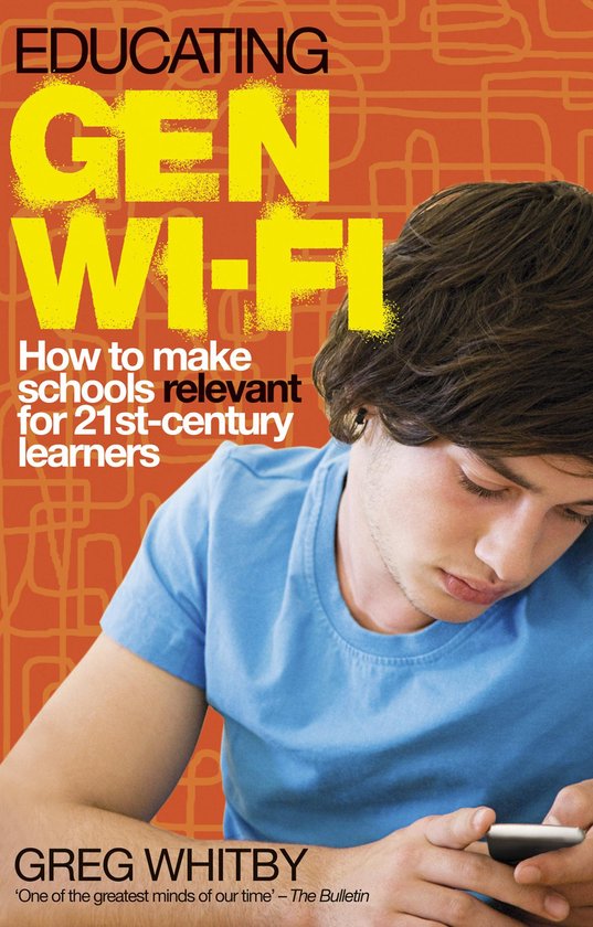 Educating Gen Wi-Fi: How We Can Make Schools Relevant for 21 ... - cover