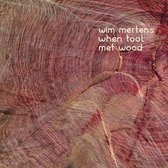 Wim Mertens - When Tool Met Wood (CD)