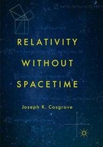 Relativity without Spacetime