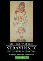 Stravinsky and the Russian Traditions, Volume Two: A Biography of the Works Through Mavra