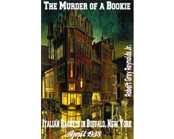 The Murder of a Bookie Italian Rackets in Buffalo, New York April 1938