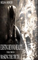 Existing Beyond Reality, A Short Story Book Collection - Existing Beyond Reality Volume II: Masking the Truth