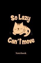 So Lazy Cant Move Notebook