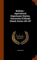 Bulletin - Agricultural Experiment Station, University of Rhode Island, Issues 126-147