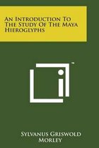 An Introduction to the Study of the Maya Hieroglyphs