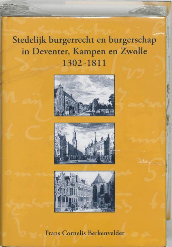 Cover van het boek 'Stedelijk burgerrecht en burgerschap in Deventer, Kampen en Zwolle (1302-1811) / druk 1' van F.C. Berkenvelder en J.D. van Dam
