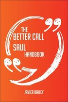 The Better Call Saul Handbook - Everything You Need To Know About Better Call Saul