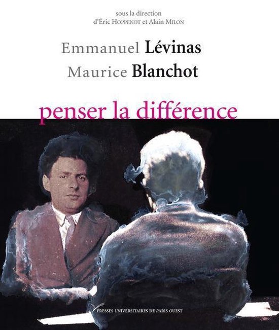 Résonances de Maurice Blanchot - Emmanuel Lévinas-Maurice Blanchot, penser la différence