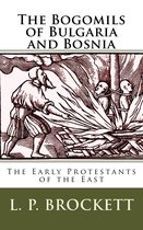 The Bogomils of Bulgaria and Bosnia