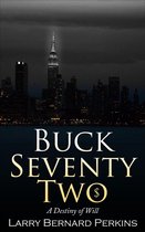 Buck Seventy Two: A Destiny of Will