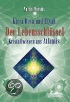 Kiria Deva Und Elyah. Der Lebensschlüssel - Kristallwissen Aus Atlantis