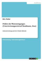 Prufen Des Wareneinganges. (Unterweisungsentwurf Kaufmann, -Frau)