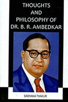 Thoughts and Philosophy of Dr. B.R. Ambedkar