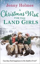The Land Girls 3 - A Christmas Wish for the Land Girls