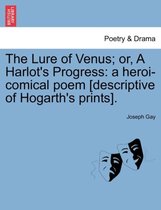 The Lure of Venus; or, A Harlot's Progress: a heroi-comical poem [descriptive of Hogarth's prints].