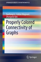 SpringerBriefs in Mathematics - Properly Colored Connectivity of Graphs