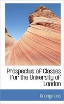 Prospectus of Classes for the University of London