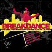 Breakdance: Breakin' Classics from the Grandmasters of Hip-Hop and Electro