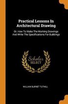 Practical Lessons in Architectural Drawing