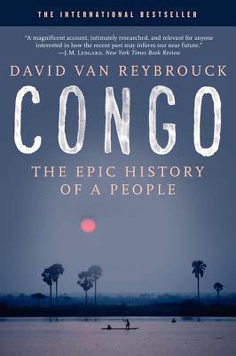 Congo by David Van Reybrouck Congo by David Van Reybrouck
