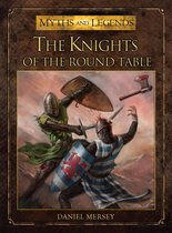 Myths and Legends - The Knights of the Round Table