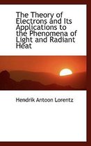 The Theory of Electrons and Its Applications to the Phenomena of Light and Radiant Heat